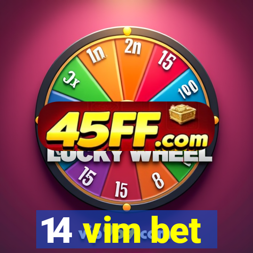 14 vim bet